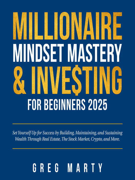 Title details for Millionaire Mindset Mastery & Investing for Beginners 2024 by Greg Marty - Available